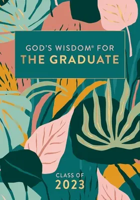La sagesse de Dieu pour le diplômé : Classe 2023 - Botanique : Nouvelle version du roi Jacques - God's Wisdom for the Graduate: Class of 2023 - Botanical: New King James Version
