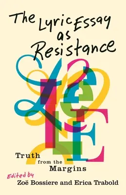 L'essai lyrique comme résistance : La vérité des marges - The Lyric Essay as Resistance: Truth from the Margins