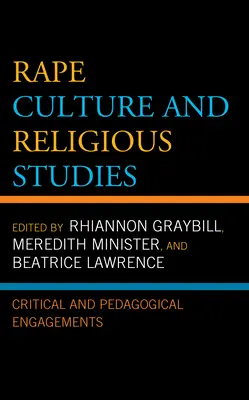 Culture du viol et études religieuses : Engagements critiques et pédagogiques - Rape Culture and Religious Studies: Critical and Pedagogical Engagements