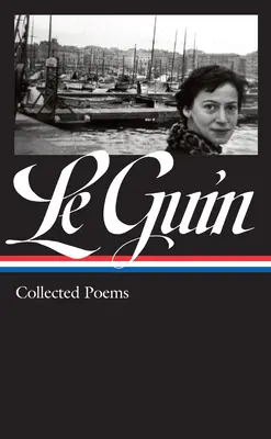 Ursula K. Le Guin : Recueil de poèmes (Loa #368) - Ursula K. Le Guin: Collected Poems (Loa #368)