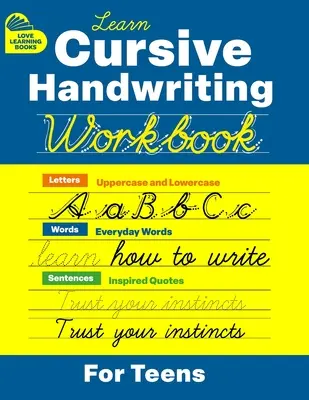 Manuel d'écriture cursive pour les adolescents : Apprenez à écrire en caractères cursifs et maîtrisez la calligraphie avec des lettres, des mots et des textes inspirants. - Cursive Handwriting Workbook for Teens: Learn to Write in Cursive Print (Practice Line Control and Master Penmanship with Letters, Words and Inspirati