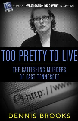 Trop beau pour vivre : Les meurtres par hameçonnage de l'est du Tennessee - Too Pretty To Live: The Catfishing Murders of East Tennessee