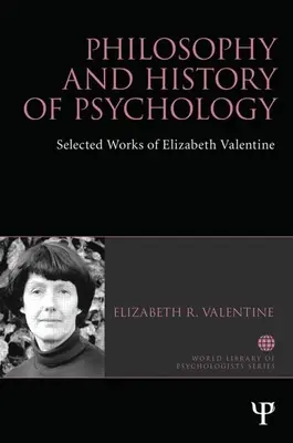 Philosophie et histoire de la psychologie : Œuvres choisies d'Elizabeth Valentine - Philosophy and History of Psychology: Selected Works of Elizabeth Valentine