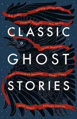 Histoires de fantômes classiques : Histoires effrayantes de Charles Dickens, H.G. Wells, M.R. James et bien d'autres encore - Classic Ghost Stories: Spooky Tales from Charles Dickens, H.G. Wells, M.R. James and Many More