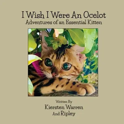 J'aimerais être un ocelot : Les aventures d'un chaton essentiel - I Wish I Were an Ocelot: Adventures of an Essential Kitten