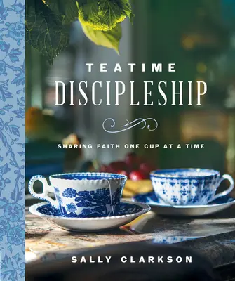 La formation de disciples à l'heure du thé : Partager la foi une tasse à la fois - Teatime Discipleship: Sharing Faith One Cup at a Time