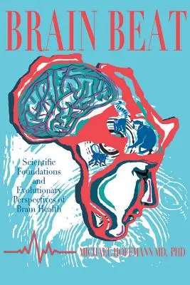 Brain Beat : Fondements scientifiques et perspectives évolutives de la santé cérébrale - Brain Beat: Scientific Foundations and Evolutionary Perspectives of Brain Health