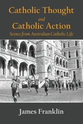 Pensée et action catholiques : Scènes de la vie catholique australienne - Catholic Thought and Catholic Action: Scenes from Australian Catholic Life