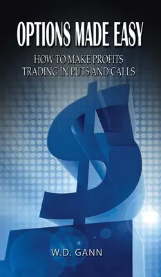 Options Made Easy : Comment réaliser des profits en négociant des options de vente et d'achat (Puts et Calls) - Options Made Easy: How to Make Profits Trading in Puts and Calls