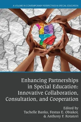 Renforcer les partenariats dans l'éducation spécialisée : Collaboration, consultation et coopération innovantes - Enhancing Partnerships in Special Education: Innovative Collaboration, Consultation, and Cooperation