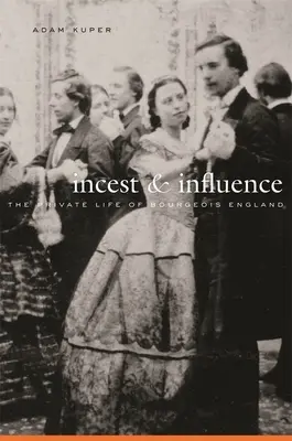 Inceste et influence : La vie privée de l'Angleterre bourgeoise - Incest and Influence: The Private Life of Bourgeois England