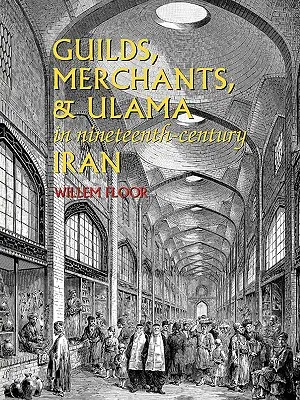 Guildes, marchands et oulémas dans l'Iran du XIXe siècle - Guilds, Merchants, and Ulama in Nineteenth-Century Iran