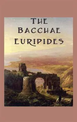 Les Bacchantes - The Bacchae