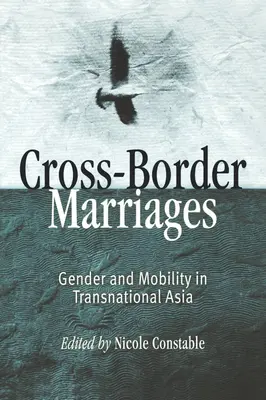 Mariages transfrontaliers : Genre et mobilité dans l'Asie transnationale - Cross-Border Marriages: Gender and Mobility in Transnational Asia