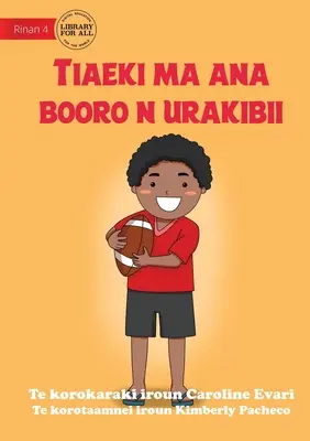 Jack et son ballon de rugby - Tiaeki ma ana booro n urakibii (Te Kiribati) - Jack and his Rugby Ball - Tiaeki ma ana booro n urakibii (Te Kiribati)