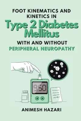 Cinématique et cinétique du pied dans le diabète sucré de type 2 avec et sans neuropathie périphérique - Foot Kinematics and Kinetics in Type 2 Diabetes Mellitus With and Without Peripheral Neuropathy