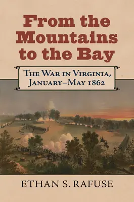 Des montagnes à la baie : La guerre en Virginie, janvier-mai 1862 - From the Mountains to the Bay: The War in Virginia, January-May 1862