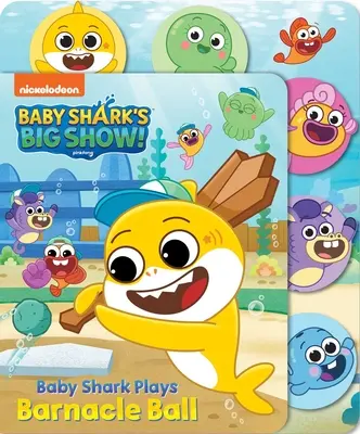 Le grand spectacle de Bébé Requin : Le bébé requin joue à la balle de bernacle - Baby Shark's Big Show: Baby Shark Plays Barnacle Ball