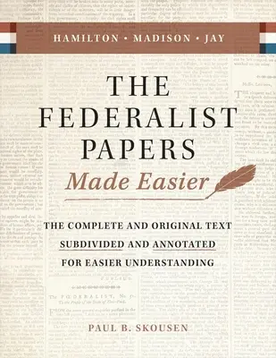 Les fascicules fédéralistes en toute simplicité : La substance et la signification de la Constitution des États-Unis - The Federalist Papers Made Easier: The Substance and Meaning of the United States Constitution