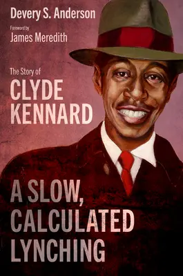 Un lynchage lent et calculé : l'histoire de Clyde Kennard - A Slow, Calculated Lynching: The Story of Clyde Kennard
