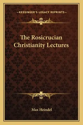 Les conférences sur le christianisme rosicrucien - The Rosicrucian Christianity Lectures