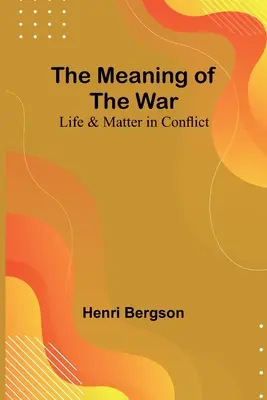 Le sens de la guerre : la vie et la matière en conflit - The Meaning of the War: Life & Matter in Conflict