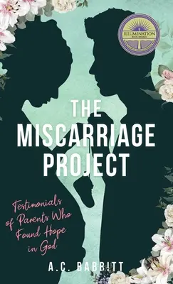 Le projet de fausse couche : Témoignages de parents qui ont trouvé l'espoir en Dieu - The Miscarriage Project: Testimonials of Parents Who Found Hope in God