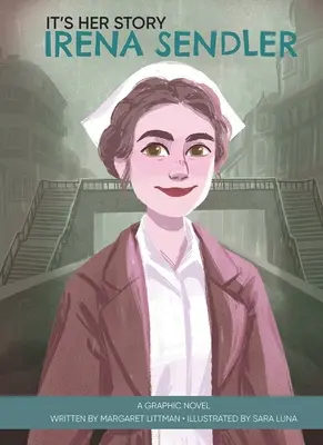 It's Her Story Irena Sendler a Graphic Novel (C'est son histoire, Irena Sendler, un roman graphique) - It's Her Story Irena Sendler a Graphic Novel