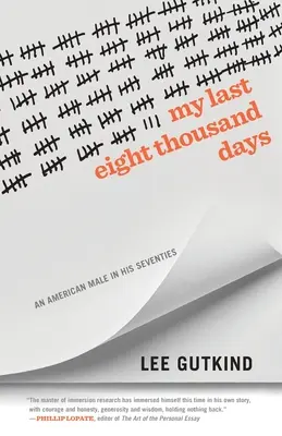 Mes huit mille derniers jours : Un homme américain septuagénaire - My Last Eight Thousand Days: An American Male in His Seventies