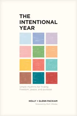 L'année intentionnelle : Des rythmes simples pour trouver la liberté, la paix et la raison d'être - The Intentional Year: Simple Rhythms for Finding Freedom, Peace, and Purpose