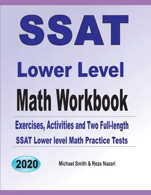 SSAT Lower Level Math Workbook : Exercices de mathématiques, activités et deux tests complets de pratique des mathématiques du niveau inférieur du SSAT - SSAT Lower Level Math Workbook: Math Exercises, Activities, and Two Full-Length SSAT Lower Level Math Practice Tests