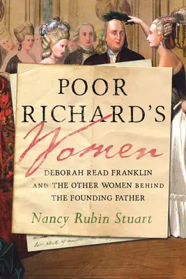 Les femmes du pauvre Richard : Deborah Read Franklin et les autres femmes derrière le père fondateur - Poor Richard's Women: Deborah Read Franklin and the Other Women Behind the Founding Father