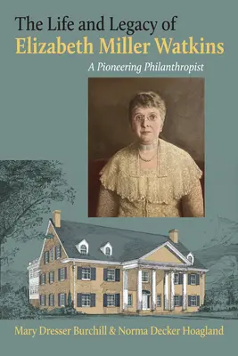 La vie et l'héritage d'Elizabeth Miller Watkins : Une philanthrope pionnière - The Life and Legacy of Elizabeth Miller Watkins: A Pioneering Philanthropist