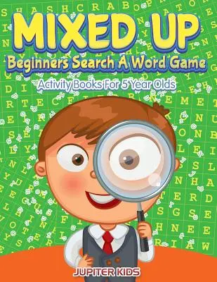 Mixed Up - Jeu de recherche de mots pour débutants : Livres d'activités pour les enfants de 5 ans - Mixed Up - Beginners Search A Word Game: Activity Books For 5 Year Olds