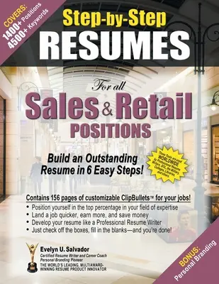 RÉSUMÉS ÉTAPES Pour tous les postes dans le domaine de la vente et du commerce de détail : Créez un CV exceptionnel en 6 étapes faciles ! - STEP-BY-STEP RESUMES For all Sales & Retail Positions: Build an Outstanding Resume in 6 Easy Steps!