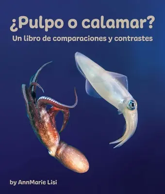 Pulpo O Calamar ? Un livre de comparaisons et de contrastes - Pulpo O Calamar? Un Libro de Comparaciones Y Contrastes