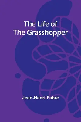 La vie de la sauterelle - The Life of the Grasshopper