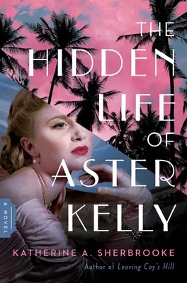 La vie cachée d'Aster Kelly - The Hidden Life of Aster Kelly