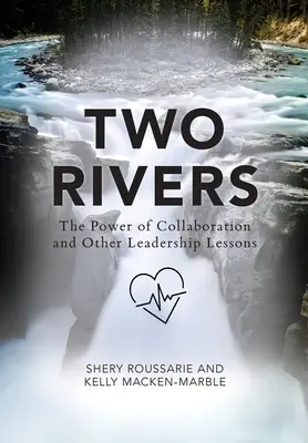 Deux rivières : Le pouvoir de la collaboration - Two Rivers: The Power of Collaboration