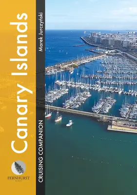 Canary Islands Cruising Companion : Guide de pilotage et de croisière pour les plaisanciers dans les ports des îles Canaries - Canary Islands Cruising Companion: A Yachtsman's Pilot and Cruising Guide to Ports and Harbours in the Canary Islands