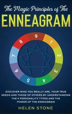 Les principes magiques de l'ennéagramme : Découvrez qui vous êtes vraiment, vos vrais besoins et ceux des autres en comprenant les 9 types de personnalité et T - The Magic Principles of The Enneagram: Discover Who You Really Are, Your True Needs and Those of Others by Understanding the 9 Personality Types and T