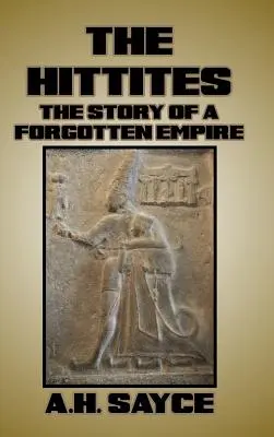 Les Hittites : L'histoire d'un empire oublié - The Hittites: The Story of a Forgotten Empire