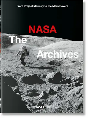 Les archives de la NASA. 40e édition. - The NASA Archives. 40th Ed.