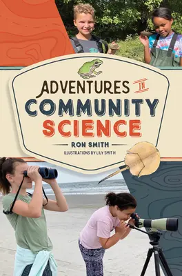 Aventures en science communautaire : Notes de terrain et guide pratique pour la sauvegarde des espèces et la protection de la biodiversité - Adventures in Community Science: Notes from the Field and a How-To Guide for Saving Species and Protecting Biodiversity