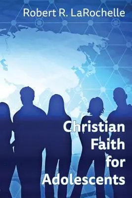 La foi chrétienne pour les adolescents - Christian Faith for Adolescents