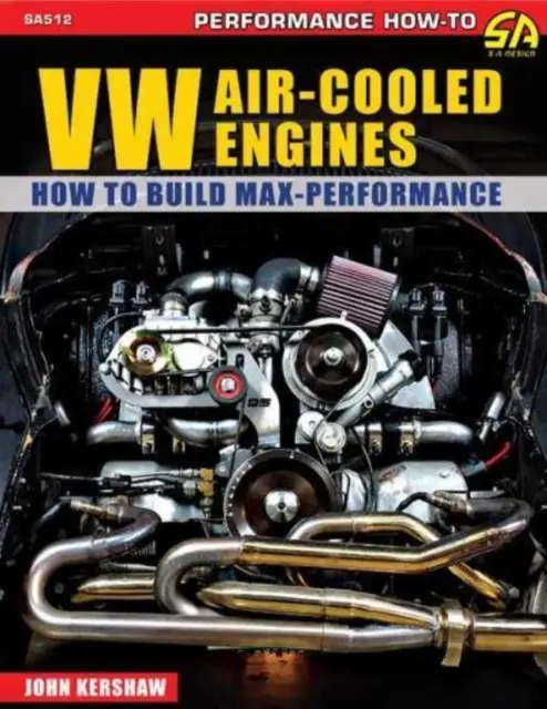 VW Air-Cooled Engines : Comment construire des performances maximales - VW Air-Cooled Engines: How to Build Max-Performance