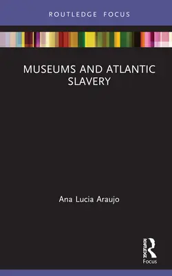 Musées et esclavage atlantique - Museums and Atlantic Slavery