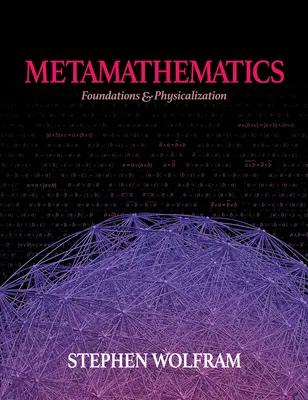Métamathématiques : Fondements et physicalisation - Metamathematics: Foundations & Physicalization