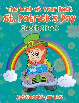 Le vent dans le dos - Livre de coloriage de la Saint-Patrick - The Wind at Your Back St. Patrick's Day Coloring Book