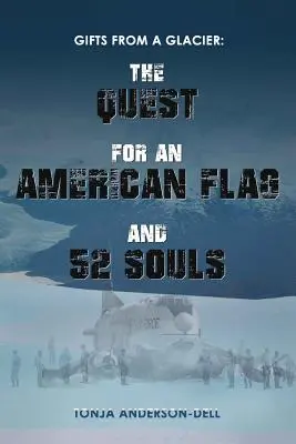 Cadeaux d'un glacier : La quête d'un drapeau américain et de 52 âmes - Gifts From a Glacier: The Quest for an American Flag and 52 Souls